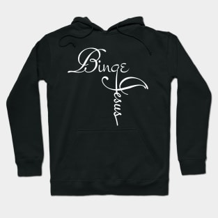 Christian Binge Jesus - Praise His Name and Spread the Word Hoodie